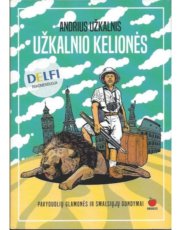 Užkalnio kelionės. Pavyduolių glamonės ir smalsiųjų gundymai - Andrius Užkalnis