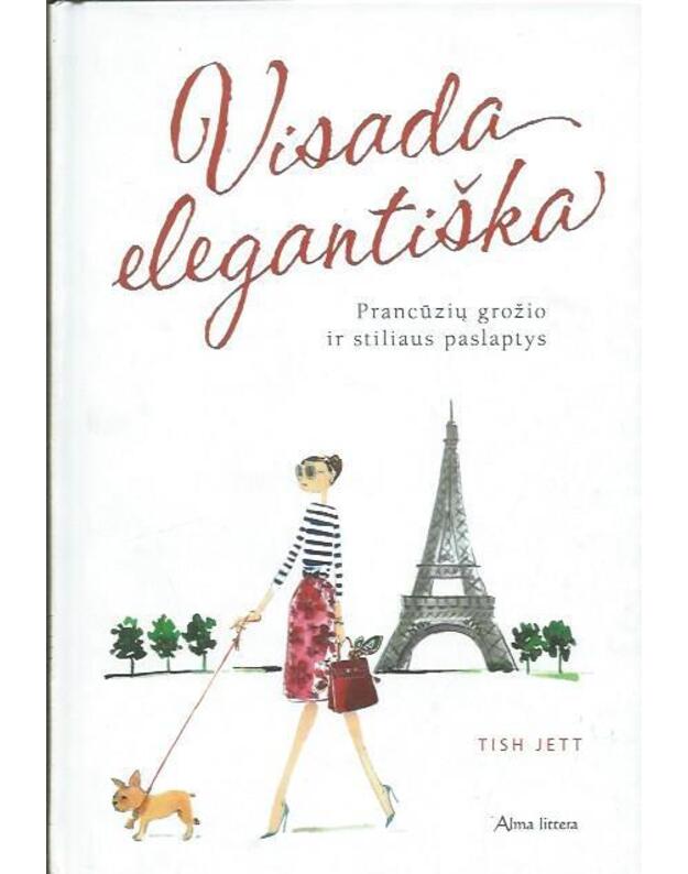 Visada elegantiška. Prancūzių grožio ir stiliaus paslaptys - Fein Ellen, Schneider Sherrie