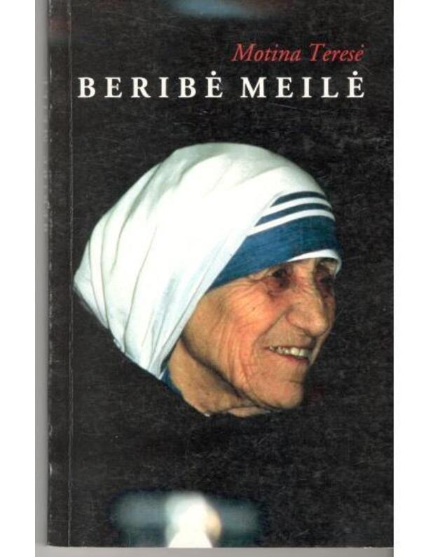 Beribė meilė - Motina Teresė