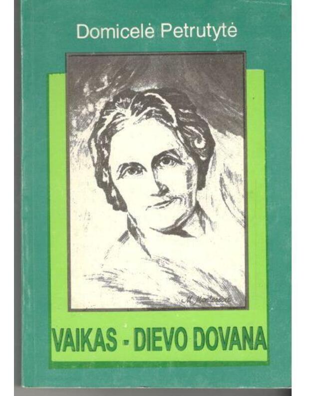 Vaikas - Dievo dovana - Petrutytė Domicelė