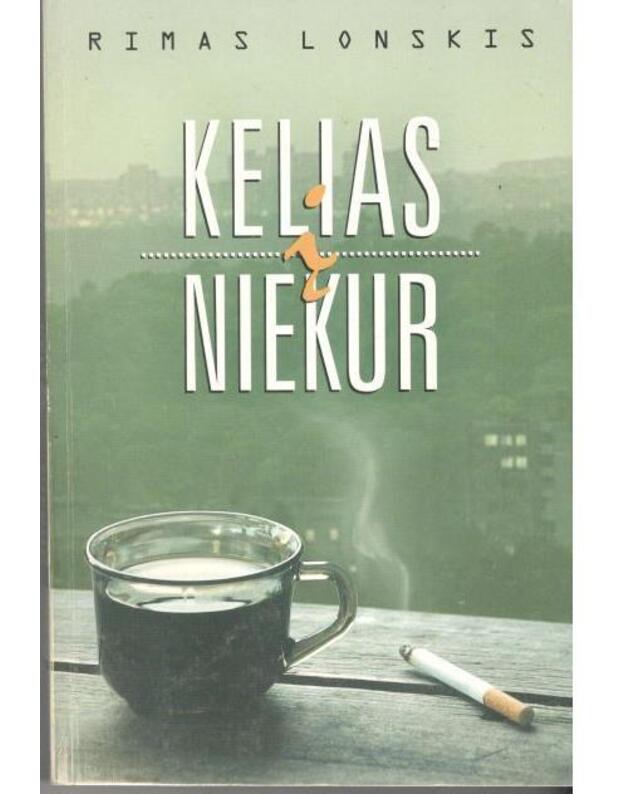 Kelias į niekur. Romanas - Lonskis RImas