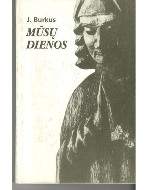 Mūsų dienos - Burkus Jonas