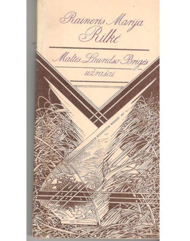 Maltės Lauridso Brigės užrašai  - Rilkė Raineris Marija / Rainer Maria Rilke 1875-1926