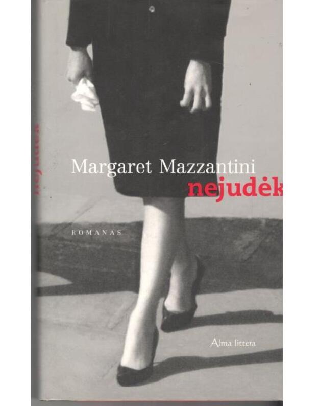 Nejudėk. Romanas - Mazzantini Margaret