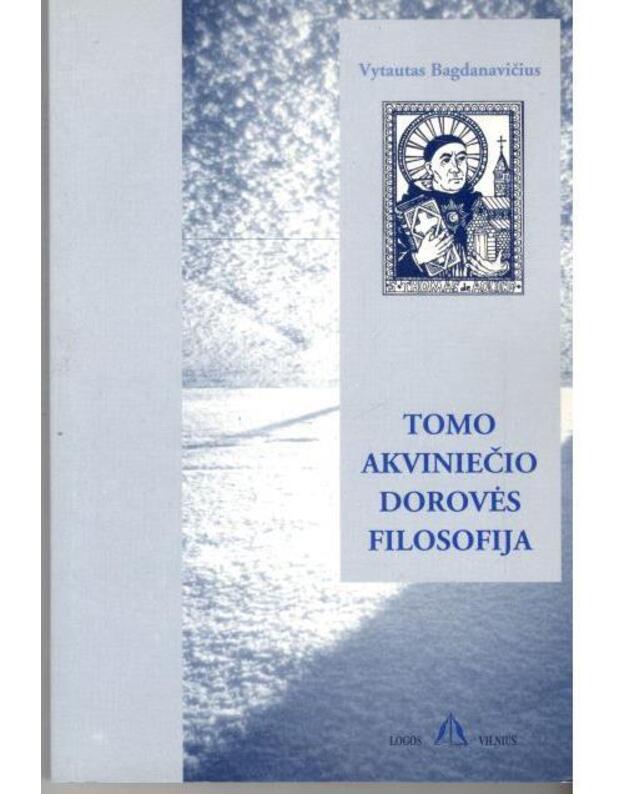 Tomo Akviniečio dorovės filosofija - Bagdanavičius Vytautas