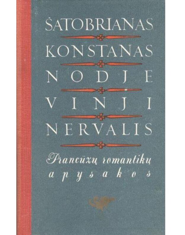 Prancūzų romantikų apysakos - Šatobrianas, Konstanas, Nodje, Vinji, Nervalis