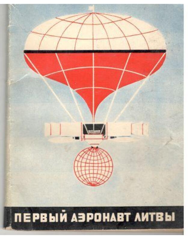 Pervyj aeronavt Litvy - Aleksandras Griškevičius i ego kniga 'Paroliot Žmudina'