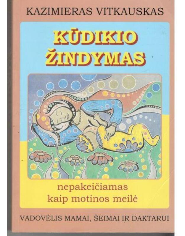 Kūdikio žindymas. Nepakeičiamas kaip motinos meilė  / 5-a pataisyta laida - Vitkauskas Kazimieras