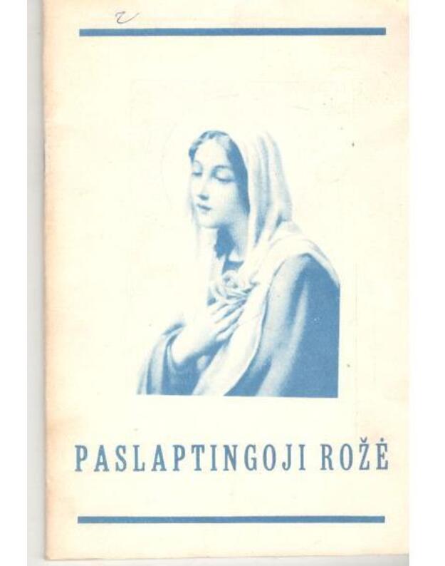 Paslaptingoji rožė - Tėv. J. Grigaitis O. P.