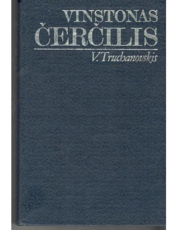 Vinstonas Čerčilis. Politinė biografija / Laikas ir įvykiai - Truchanovskis V.