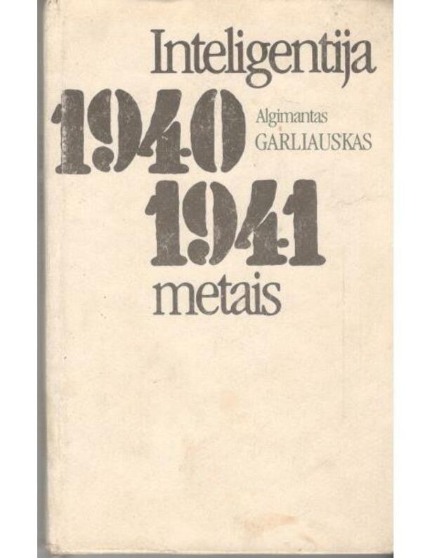 Inteligentija 1940-1941 metais - Garliauskas Algimantas 