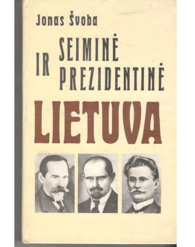 Seiminė ir prezidentinė Lietuva. Istorinė apybraiža - Švoba Jonas