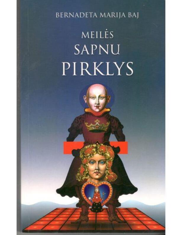 Meilės sapnų pirklys - Baj Bernadeta Marija 