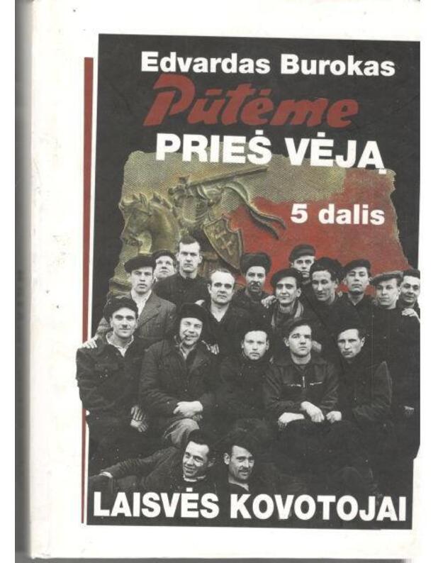 Pūtėme prieš vėją. Penktoji dalis: Laisvės kovotojai - Burokas Edvardas