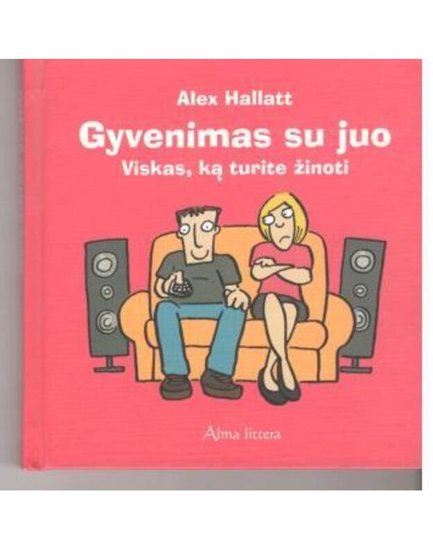 Gyvenimas su juo. Viskas, ką turite žinoti - Hallatt Alex