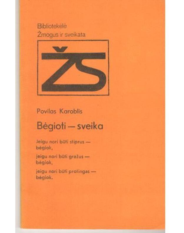 Bėgioti - sveika / Žmogus ir sveikata - Karoblis Povilas
