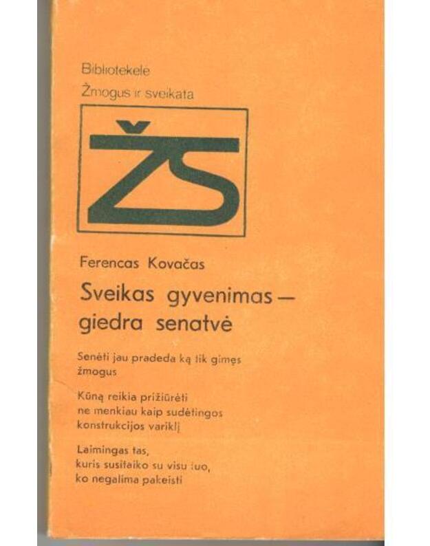 Sveikas gyvenimas - giedra senatvė / Žmogus ir sveikata - Kovačas Ferencas