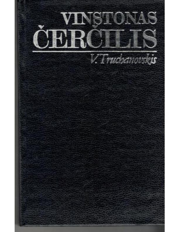 Vinstonas Čerčilis. Politinė biografija / Laikas ir įvykiai - Truchanovskis V.