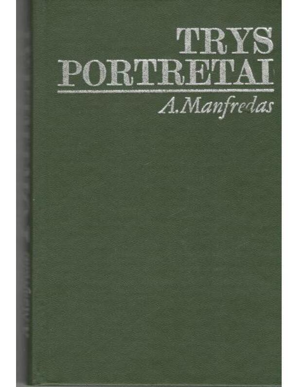Trys portretai / Laikas ir žmonės - Manfredas A.