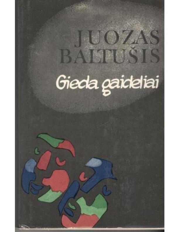 Gieda gaideliai. Dramos ir feljetonai - Baltušis Juozas 