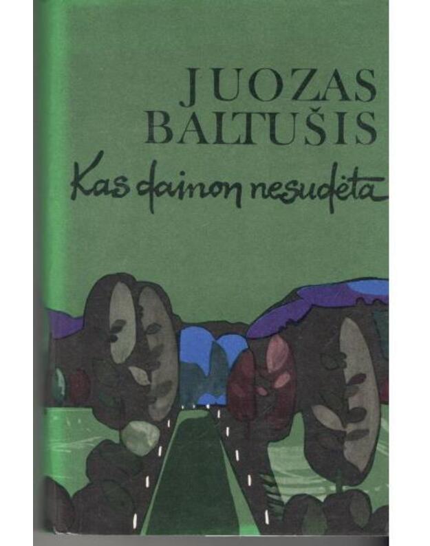 Kas dainon nesudėta. Kelionių įspūdžiai - Baltušis Juozas 