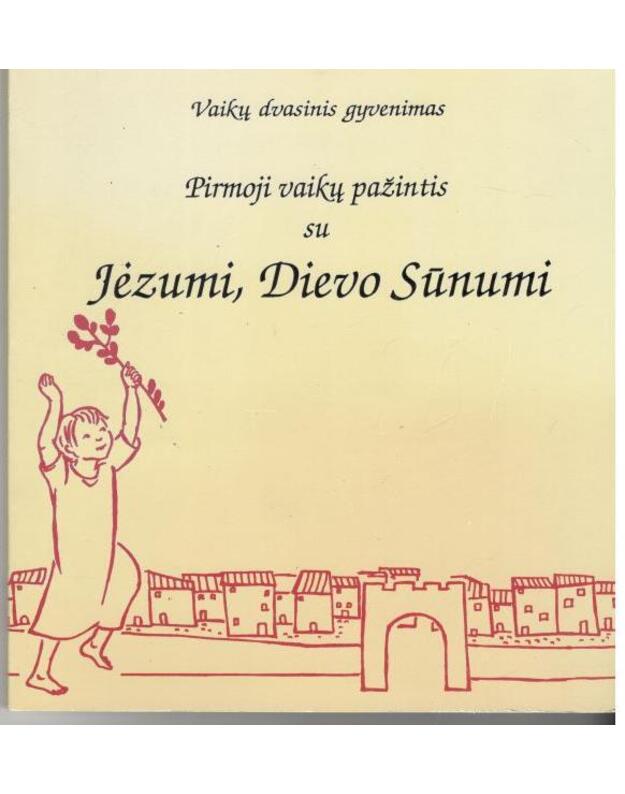 Pirmoji vaikų pažintis su Jėzumi, Dievu Sūnumi / Vaikų dvasinis gyvenimas - Noelle Le Duc, mažų vaikų auklėtoja
