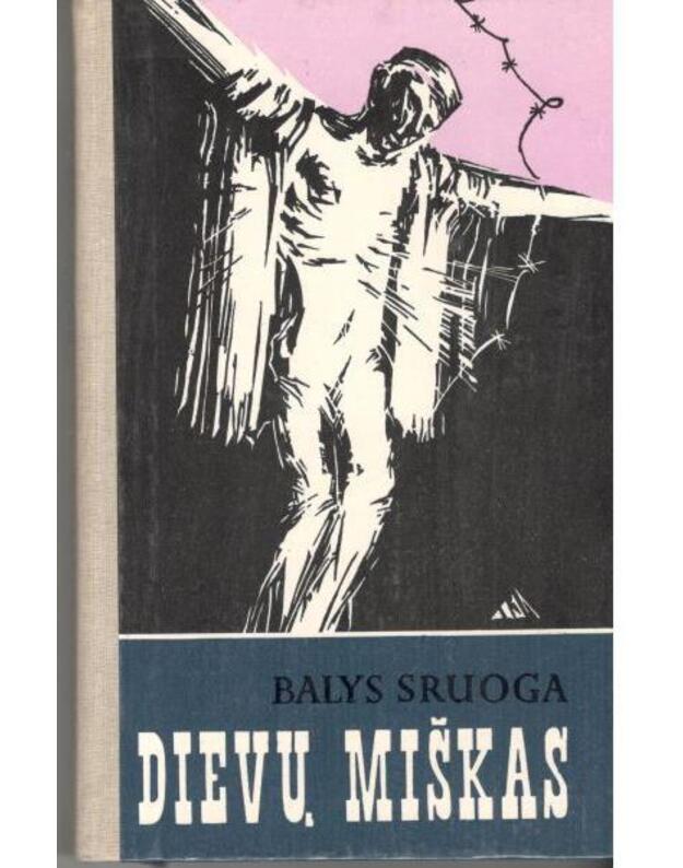 Dievų miškas / 1989 - Sruoga Balys