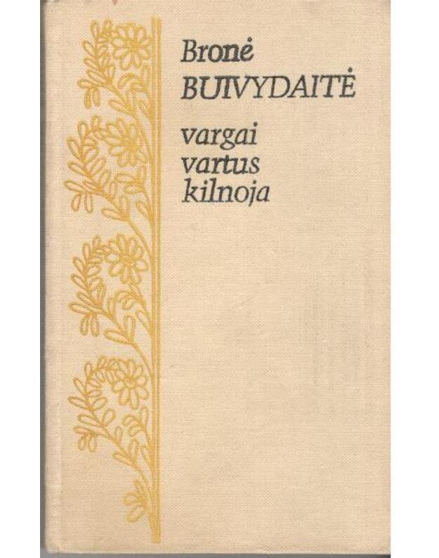 Vargai vartus kilnoja - Bronė Buivydaitė