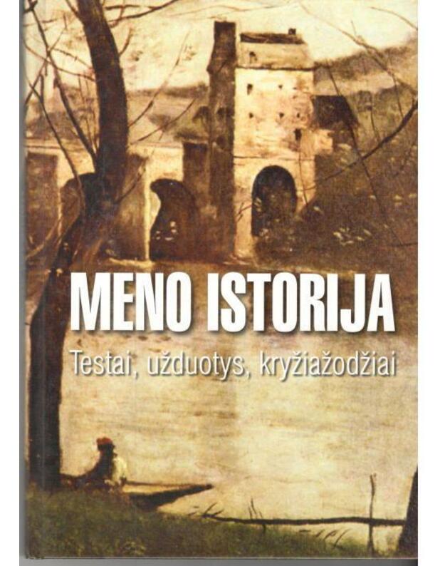 Meno istorija. Testai, užduotys ir kryžiažodžiai - sudarė J. Kurmanskienė ir kt.