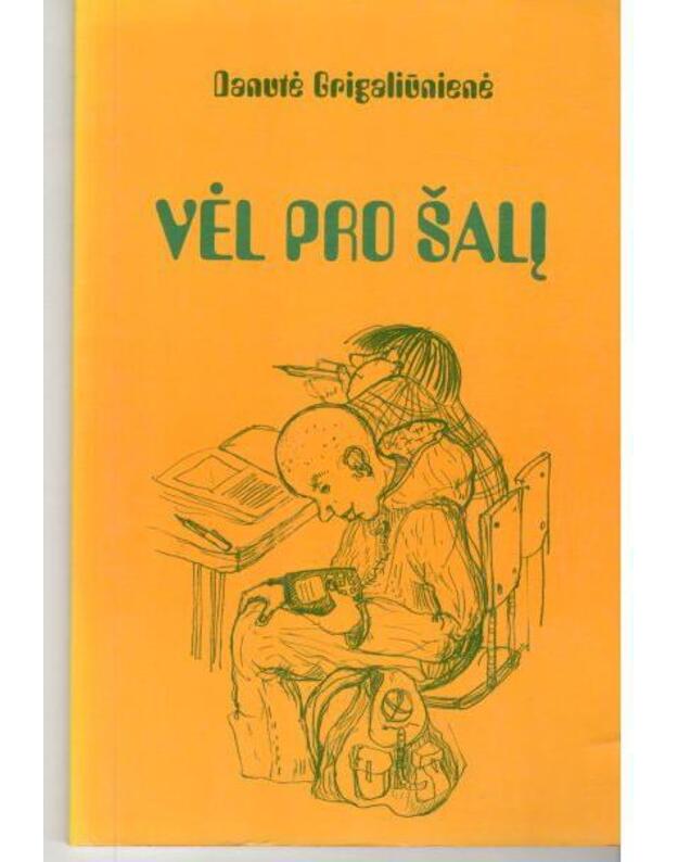 Vėl pro šalį. Apysaka - Grigaliūnienė Danutė 