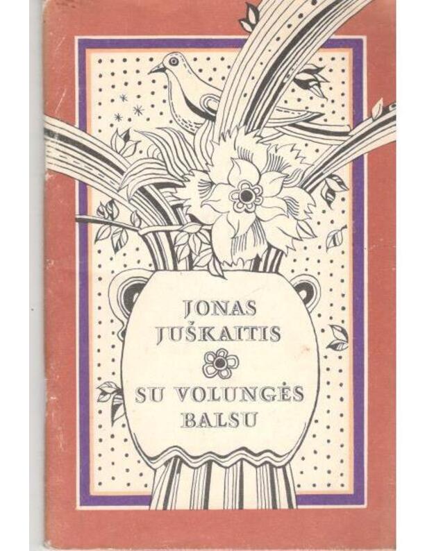 Su volungės balsu. Eilėraščiai - Juškaitis Jonas