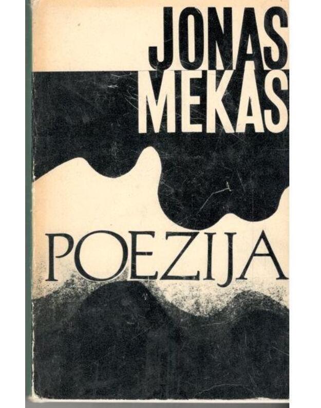 Jonas Mekas. Poezija: Semeniškių idilės. Gėlių kalbėjimas. Pavieniai žodžiai. Einu aš vienas - Mekas Jonas