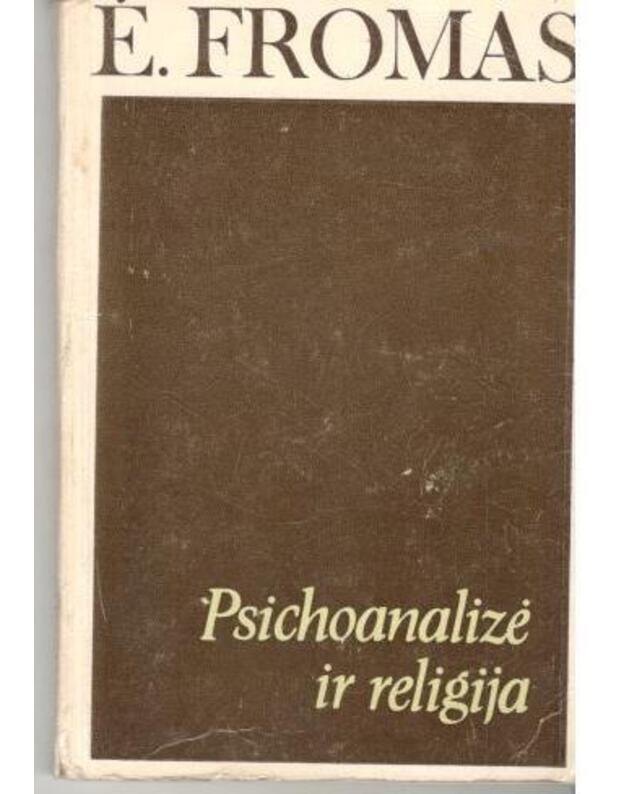 Psichoanalizė ir religija - Fromm Erich 