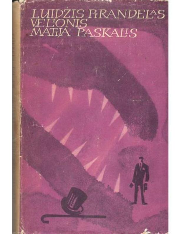 Velionis Matija Paskalis. Romanas - Pirandelas Luidžis / Italija