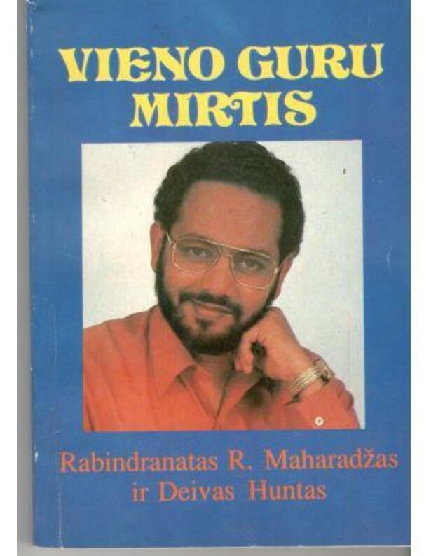 Vieno guru mirtis - Rabindranatas R. Maharadžas ir Deivas Huntas