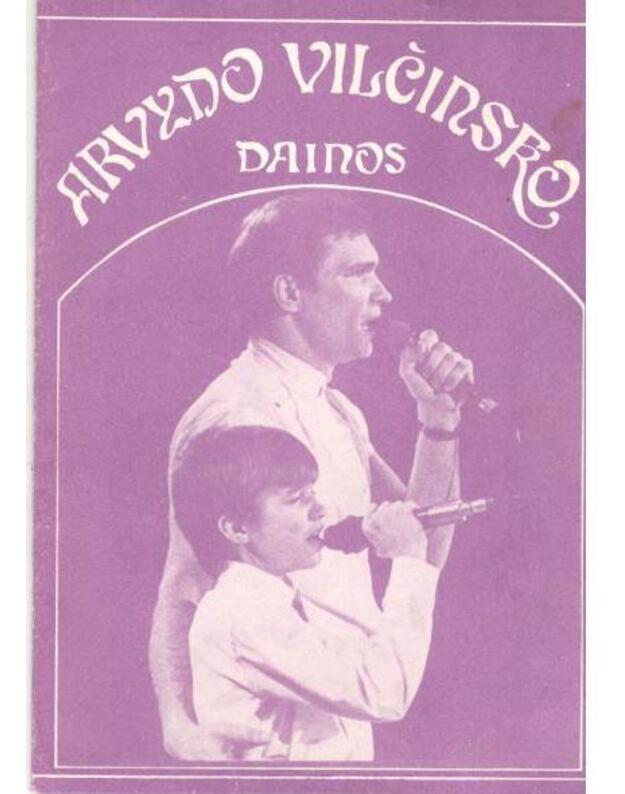 Arvydo Vilčinsko dainos: žodžiai ir gaidos - sudarytojas A. Ragaišis
