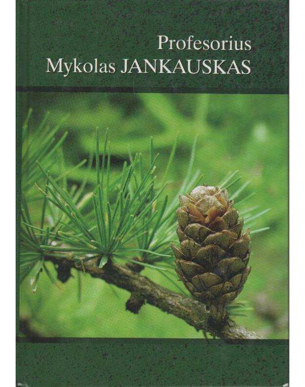 Profesorius Mykolas Jankauskas - sudarytojai: Edmundas Bartkevičius, Romualdas Mankus, Virgilijus Mikšys
