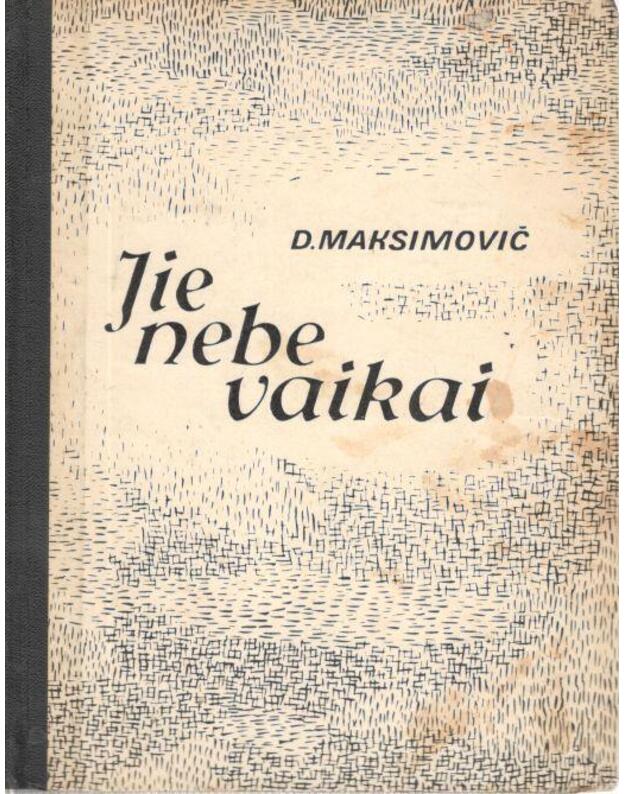 Jie nebe vaikai. Romanas - Maksimovič Desanka