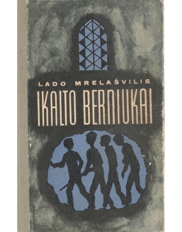 Ikalto berniukai. Apysaka - Mrelašvilis Lado