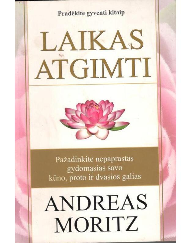Laikas atgimti. Pradėkite gyventi kitaip - Moritz Andreas