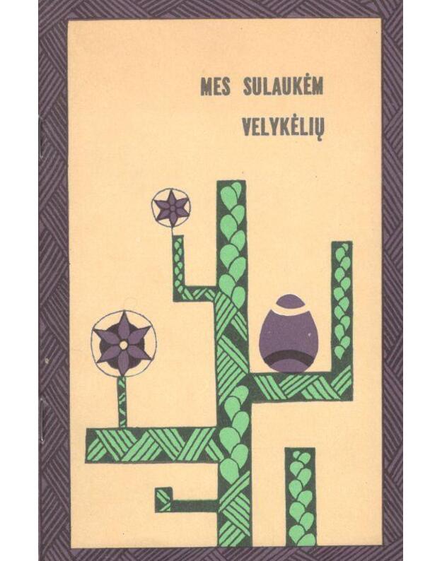 Mes sulaukėm Velykėlių - sud. B. Sinkevičiūtė