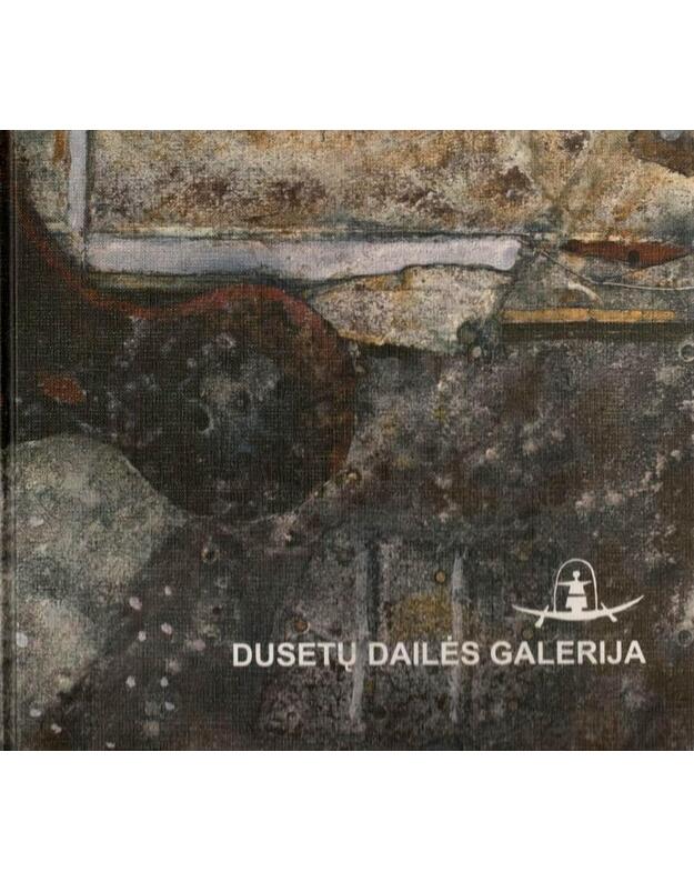 Dusetų dailės galerija - sud. Stauskas Alvydas, Biliūnaitė Dainora