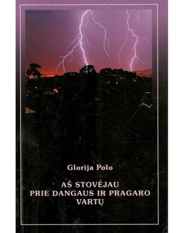 Aš stovėjau prie dangaus ir pragaro vartų - Glorija Polo