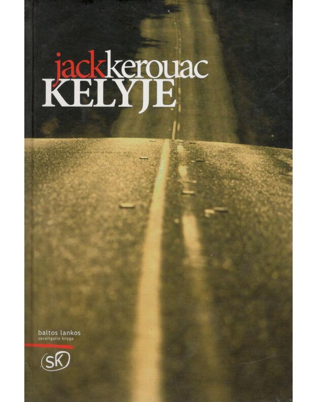 Kelyje. Romanas  -  Kerouac Jack / Keruakas Džekas 