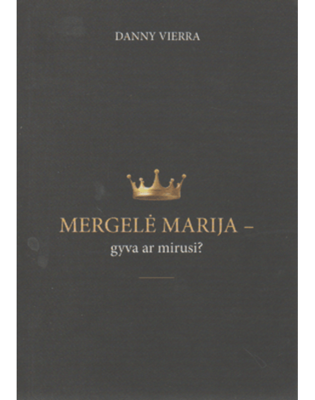 Mergelė Marija - gyva ar mirusi? - Vierra Danny