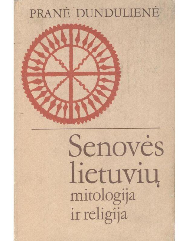 Senovės lietuvių mitologija ir religija - Dundulienė Pranė 