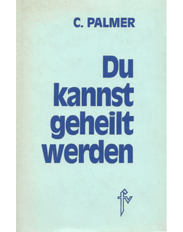 Du kannst geheilt werden - Palmer Clara