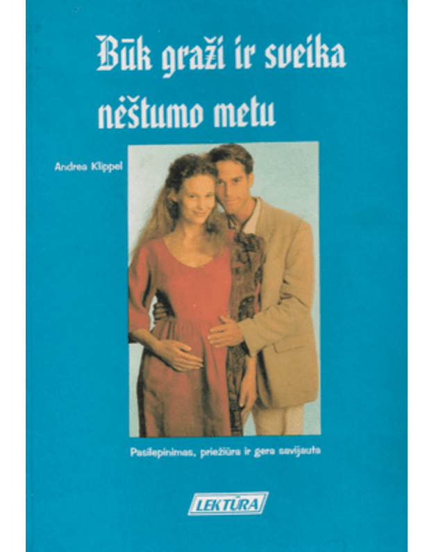 Būk graži ir sveika nėštumo metu - Klippel Andrea