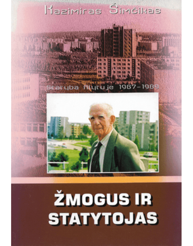 Žmogus ir statytojas - Šimčikas Kazimiras