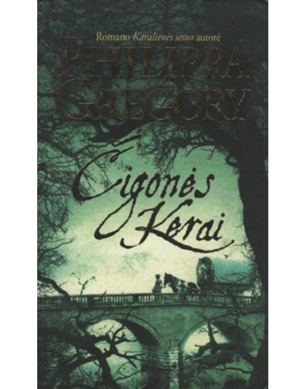 Čigonės Kerai. Romanas - Gregory Philippa